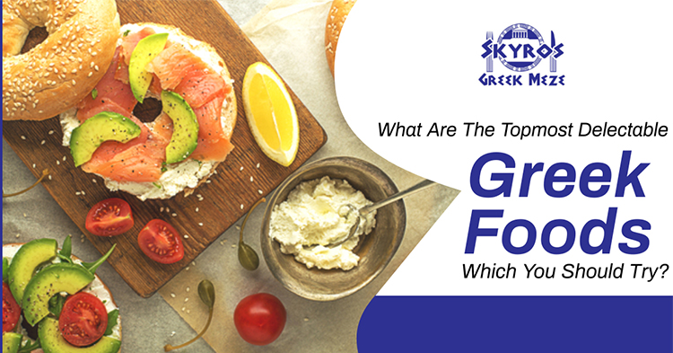You should make a to-do list. And if you want to know more about the greek food, then you are in the right place. In this blog, we are going to discuss different greek foods you will get in a greek restaurant.