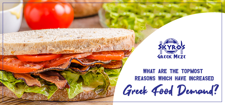 What-are-the-topmost-reasons-which-have-increased-greek-food-demand