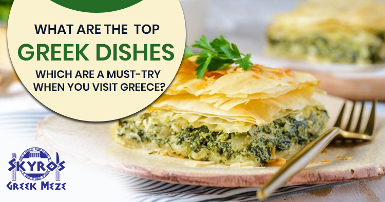 What-are-the-top-Greek-dishes-which-are-a-must-try-when-you-visit-Greece