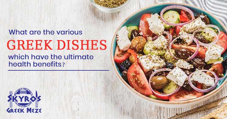 What are the various greek dishes which have the ultimate health benefits?