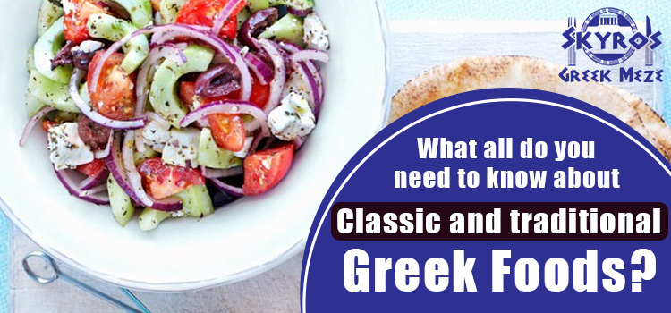 What all do you need to know about Classic and traditional greek foods?