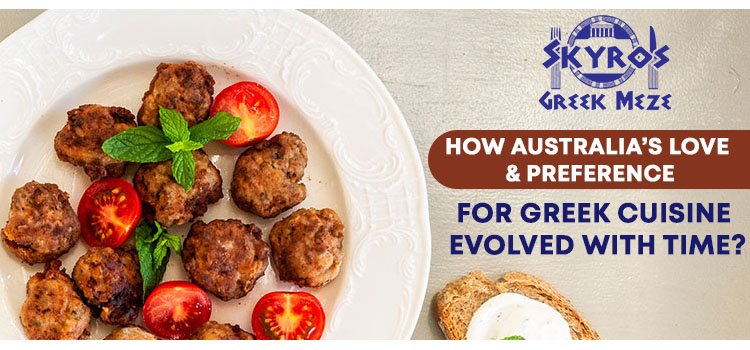 How Australia’s love and preference for greek cuisine evolved with time?