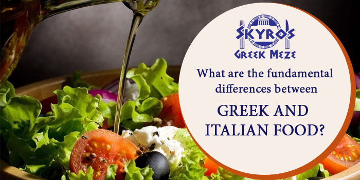 What are the fundamental differences between Greek and Italian food?