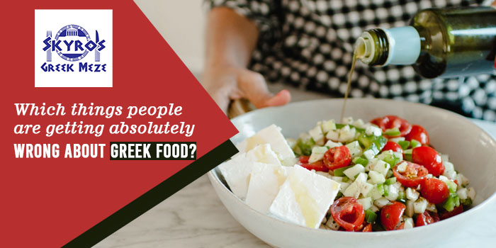 Which things people are getting absolutely wrong about Greek food?