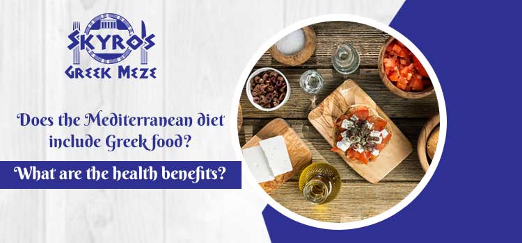 Does the Mediterranean diet include greek food? What are the health benefits?