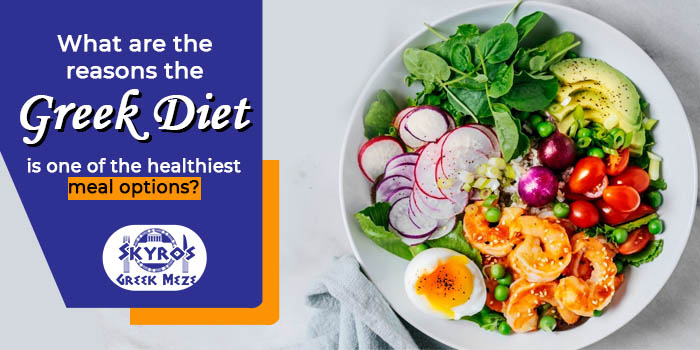 What are the reasons the Greek diet is one of the healthiest meal options?