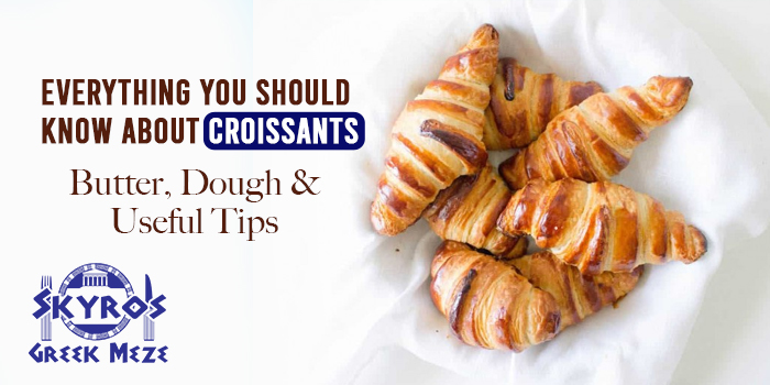 Everything you should know about Croissants –  Butter, Dough and useful Tips