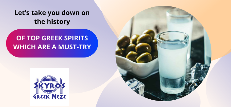 Let’s take you down on the history of top greek spirits which are a must-try